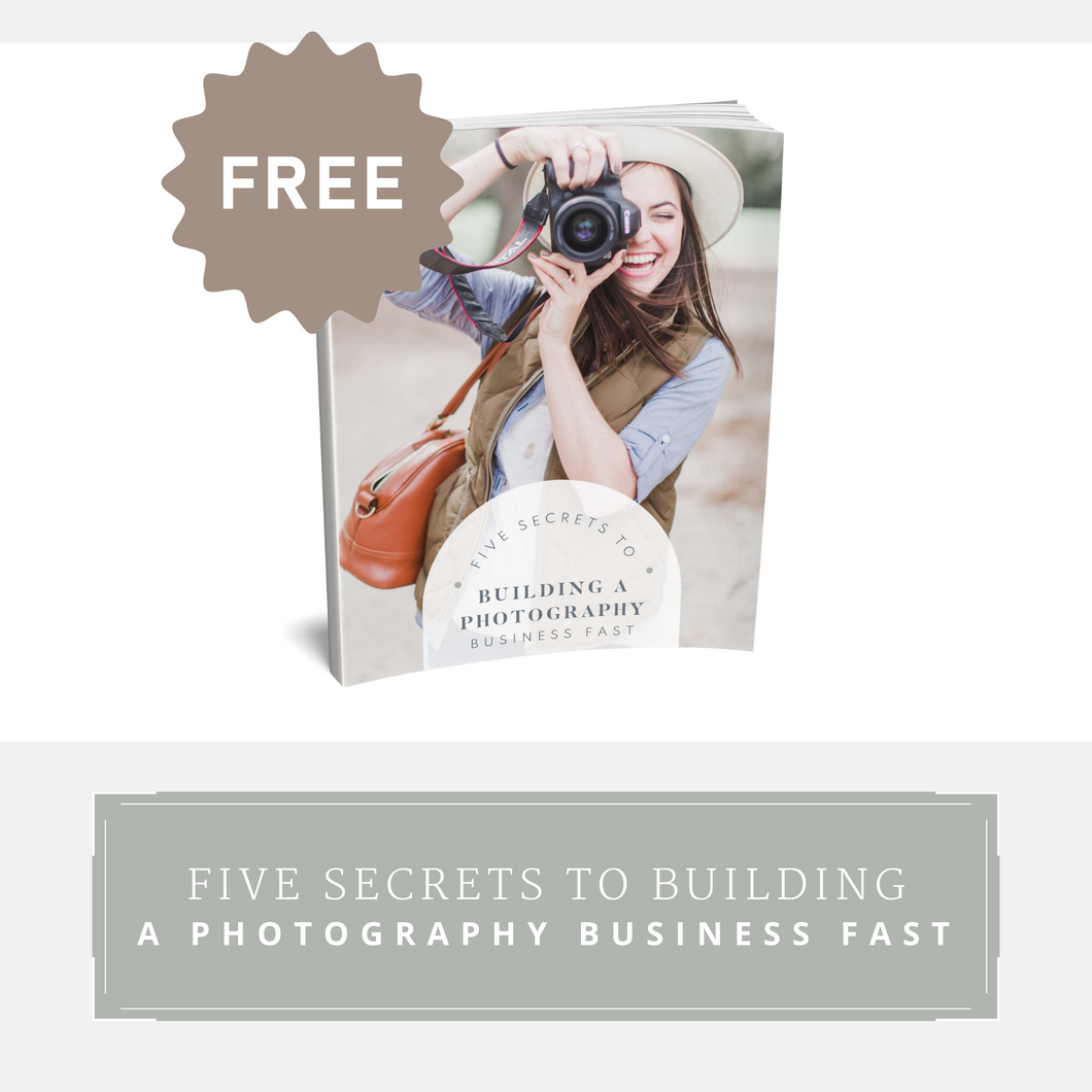 (FREE) Five Secrets to Building A Photography Business FAST